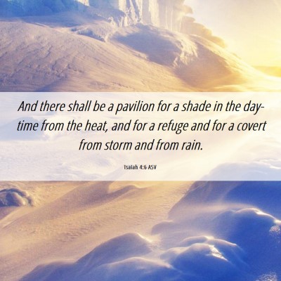 Picture 06 - Isaiah 4:6 ASV - And there shall be a pavilion for a shade in the - Bible Verse Picture