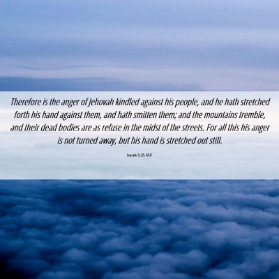 Picture 06 - Isaiah 5:25 ASV - Therefore is the anger of Jehovah kindled against - Bible Verse Picture