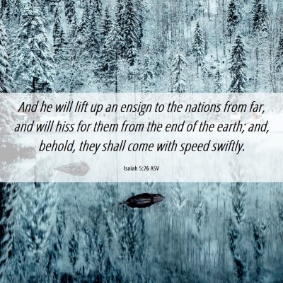 Picture 06 - Isaiah 5:26 ASV - And he will lift up an ensign to the nations from - Bible Verse Picture