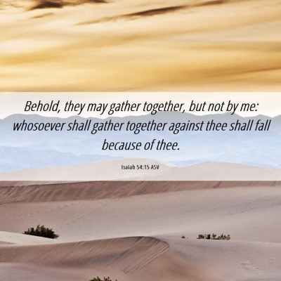 Picture 06 - Isaiah 54:15 ASV - Behold, they may gather together, but not by me: - Bible Verse Picture