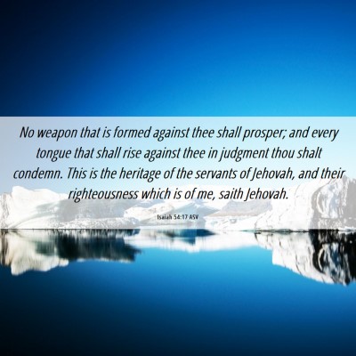 Picture 06 - Isaiah 54:17 ASV - No weapon that is formed against thee shall - Bible Verse Picture