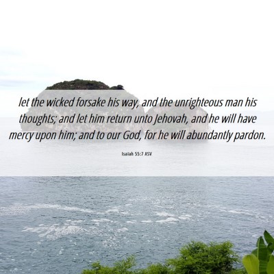 Picture 06 - Isaiah 55:7 ASV - let the wicked forsake his way, and the - Bible Verse Picture