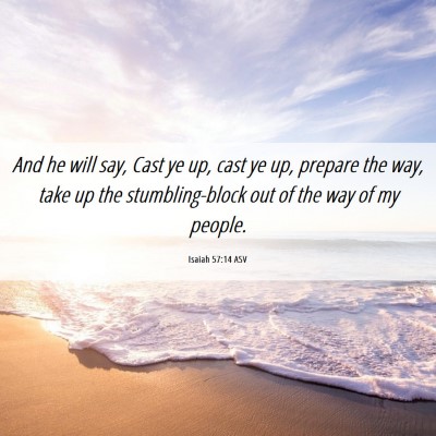 Picture 06 - Isaiah 57:14 ASV - And he will say, Cast ye up, cast ye up, prepare - Bible Verse Picture