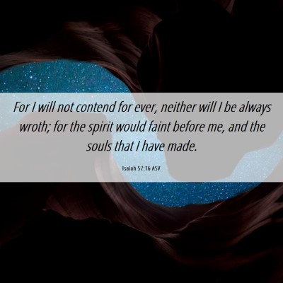 Picture 06 - Isaiah 57:16 ASV - For I will not contend for ever, neither will I - Bible Verse Picture