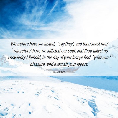 Picture 06 - Isaiah 58:3 ASV - Wherefore have we fasted, `say they', and thou - Bible Verse Picture
