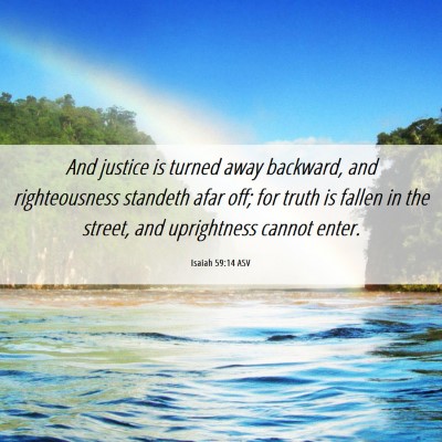 Picture 06 - Isaiah 59:14 ASV - And justice is turned away backward, and - Bible Verse Picture
