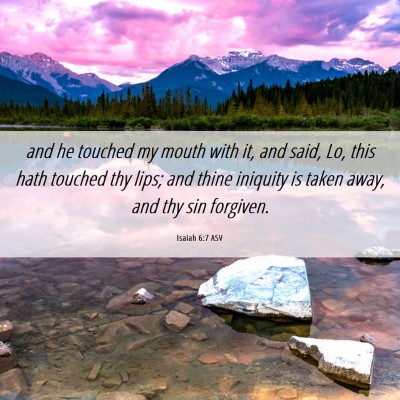 Picture 06 - Isaiah 6:7 ASV - and he touched my mouth with it, and said, Lo, - Bible Verse Picture