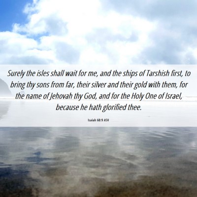 Picture 06 - Isaiah 60:9 ASV - Surely the isles shall wait for me, and the ships - Bible Verse Picture