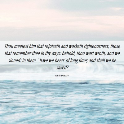 Picture 06 - Isaiah 64:5 ASV - Thou meetest him that rejoiceth and worketh - Bible Verse Picture