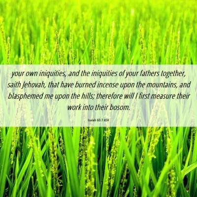 Picture 06 - Isaiah 65:7 ASV - your own iniquities, and the iniquities of your - Bible Verse Picture