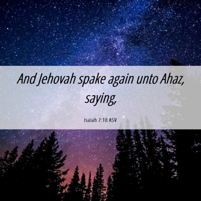 Picture 06 - Isaiah 7:10 ASV - And Jehovah spake again unto Ahaz, - Bible Verse Picture