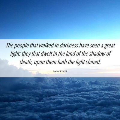 Picture 06 - Isaiah 9:2 ASV - The people that walked in darkness have seen a - Bible Verse Picture