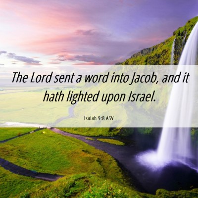 Picture 06 - Isaiah 9:8 ASV - The Lord sent a word into Jacob, and it hath - Bible Verse Picture