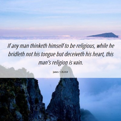 Picture 06 - James 1:26 ASV - If any man thinketh himself to be religious, - Bible Verse Picture