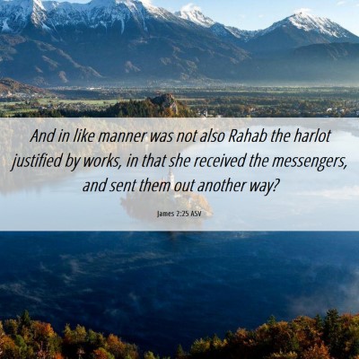 Picture 06 - James 2:25 ASV - And in like manner was not also Rahab the harlot - Bible Verse Picture