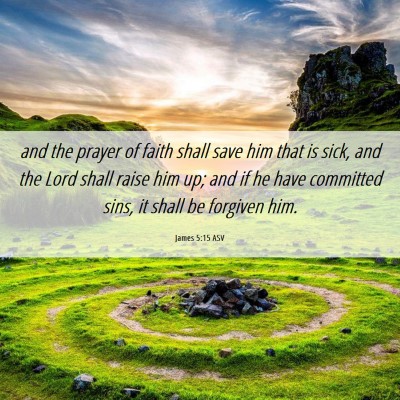 Picture 06 - James 5:15 ASV - and the prayer of faith shall save him that is - Bible Verse Picture