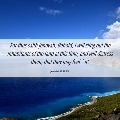 Picture 06 - Jeremiah 10:18 ASV - For thus saith Jehovah, Behold, I will sling out - Bible Verse Picture