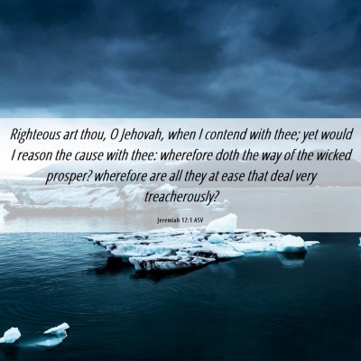 Picture 06 - Jeremiah 12:1 ASV - Righteous art thou, O Jehovah, when I contend - Bible Verse Picture