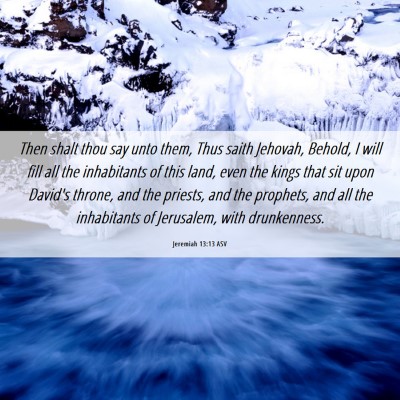 Picture 06 - Jeremiah 13:13 ASV - Then shalt thou say unto them, Thus saith - Bible Verse Picture