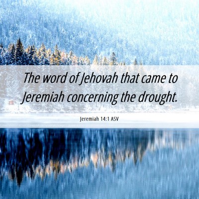 Picture 06 - Jeremiah 14:1 ASV - The word of Jehovah that came to Jeremiah - Bible Verse Picture