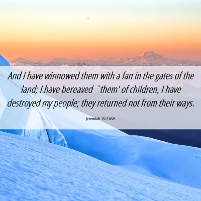 Picture 06 - Jeremiah 15:7 ASV - And I have winnowed them with a fan in the gates - Bible Verse Picture