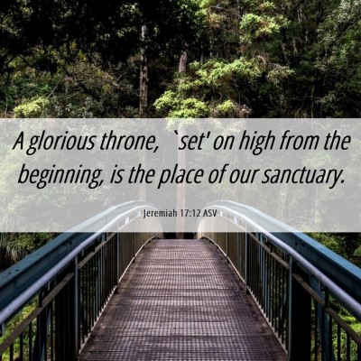 Picture 06 - Jeremiah 17:12 ASV - A glorious throne, `set' on high from the - Bible Verse Picture