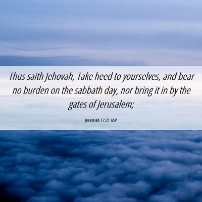 Picture 06 - Jeremiah 17:21 ASV - Thus saith Jehovah, Take heed to yourselves, and - Bible Verse Picture