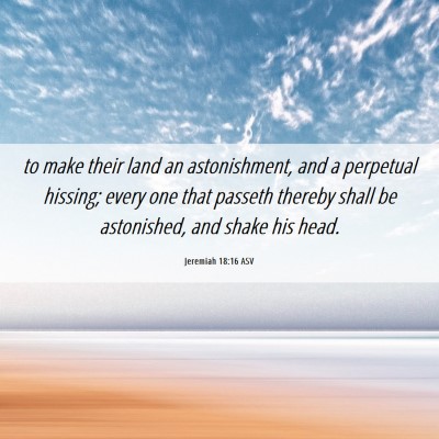Picture 06 - Jeremiah 18:16 ASV - to make their land an astonishment, and a - Bible Verse Picture