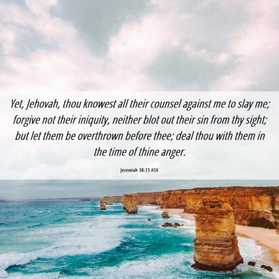 Picture 06 - Jeremiah 18:23 ASV - Yet, Jehovah, thou knowest all their counsel - Bible Verse Picture