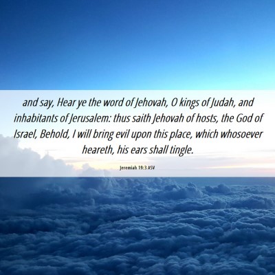 Picture 06 - Jeremiah 19:3 ASV - and say, Hear ye the word of Jehovah, O kings of - Bible Verse Picture