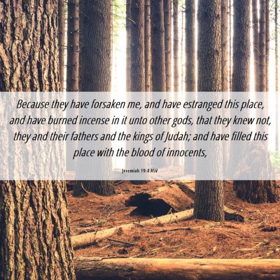 Picture 06 - Jeremiah 19:4 ASV - Because they have forsaken me, and have estranged - Bible Verse Picture