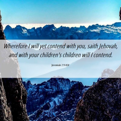 Picture 06 - Jeremiah 2:9 ASV - Wherefore I will yet contend with you, saith - Bible Verse Picture