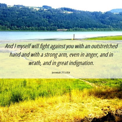 Picture 06 - Jeremiah 21:5 ASV - And I myself will fight against you with an - Bible Verse Picture