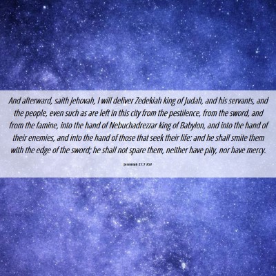 Picture 06 - Jeremiah 21:7 ASV - And afterward, saith Jehovah, I will deliver - Bible Verse Picture