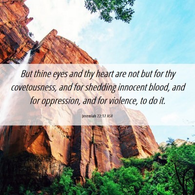 Picture 06 - Jeremiah 22:17 ASV - But thine eyes and thy heart are not but for thy - Bible Verse Picture