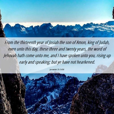 Picture 06 - Jeremiah 25:3 ASV - From the thirteenth year of Josiah the son of - Bible Verse Picture