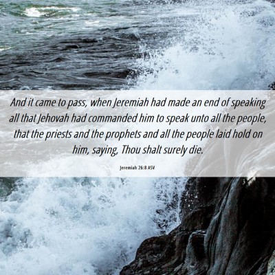 Picture 06 - Jeremiah 26:8 ASV - And it came to pass, when Jeremiah had made an - Bible Verse Picture