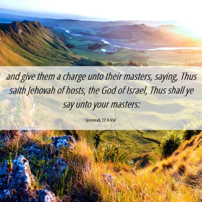 Picture 06 - Jeremiah 27:4 ASV - and give them a charge unto their masters, - Bible Verse Picture
