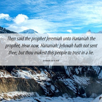 Picture 06 - Jeremiah 28:15 ASV - Then said the prophet Jeremiah unto Hananiah the - Bible Verse Picture