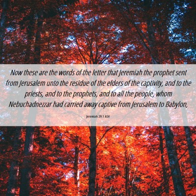 Picture 06 - Jeremiah 29:1 ASV - Now these are the words of the letter that - Bible Verse Picture