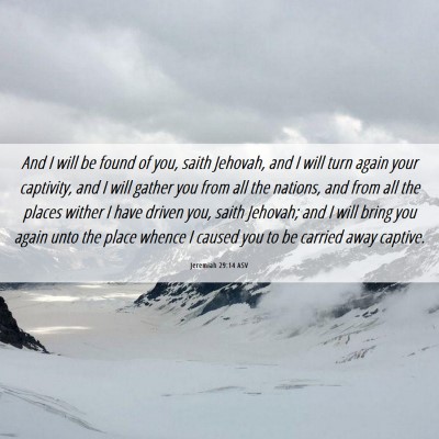 Picture 06 - Jeremiah 29:14 ASV - And I will be found of you, saith Jehovah, and I - Bible Verse Picture