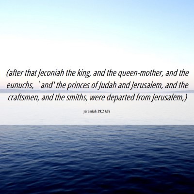 Picture 06 - Jeremiah 29:2 ASV - (after that Jeconiah the king, and the - Bible Verse Picture