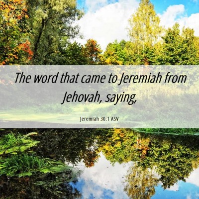 Picture 06 - Jeremiah 30:1 ASV - The word that came to Jeremiah from Jehovah, - Bible Verse Picture