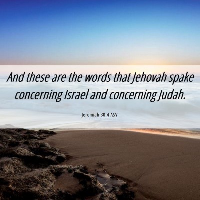 Picture 06 - Jeremiah 30:4 ASV - And these are the words that Jehovah spake - Bible Verse Picture