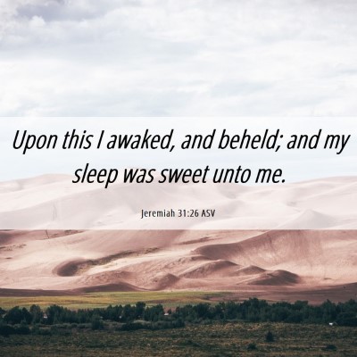 Picture 06 - Jeremiah 31:26 ASV - Upon this I awaked, and beheld; and my sleep was - Bible Verse Picture