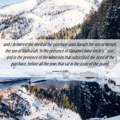 Picture 06 - Jeremiah 32:12 ASV - and I delivered the deed of the purchase unto - Bible Verse Picture