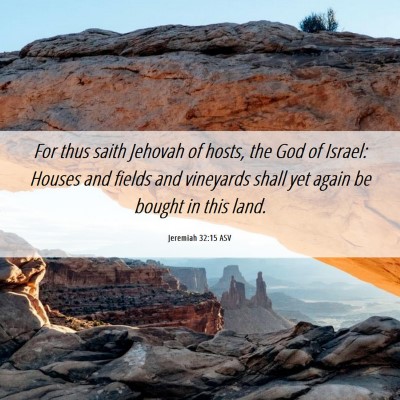 Picture 06 - Jeremiah 32:15 ASV - For thus saith Jehovah of hosts, the God of - Bible Verse Picture