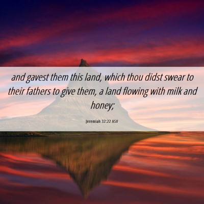 Picture 06 - Jeremiah 32:22 ASV - and gavest them this land, which thou didst swear - Bible Verse Picture