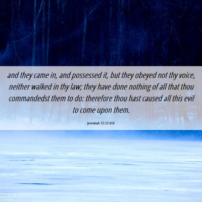 Picture 06 - Jeremiah 32:23 ASV - and they came in, and possessed it, but they - Bible Verse Picture