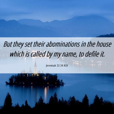 Picture 06 - Jeremiah 32:34 ASV - But they set their abominations in the house - Bible Verse Picture